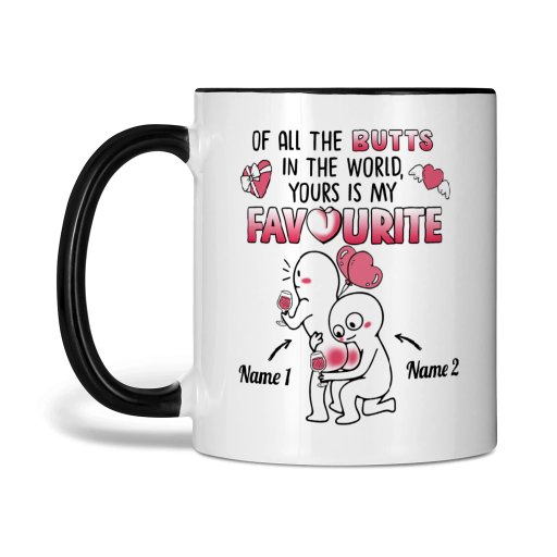 Custom Two Tone Mug For Her Of All The Butts In The World Yours Is My Favourite Valentine Personalized Gift