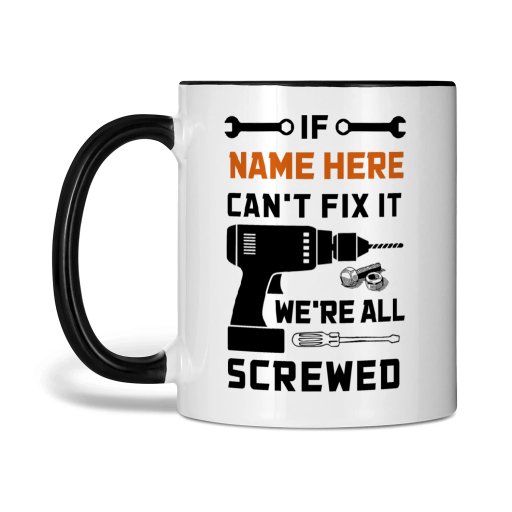Custom Two Tone Mug For Dad If Papa Can't Fix It We Re All Screwed Father's Day Gift